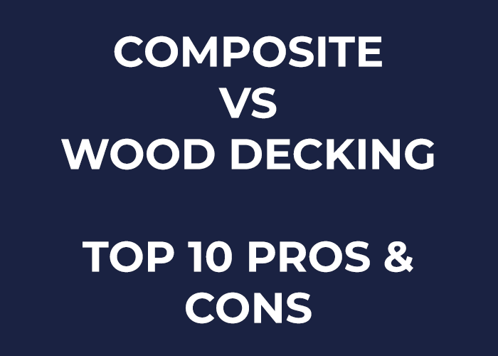 Composite vs Wood Decking - Top 10 Pros & Cons (Inc Price) 